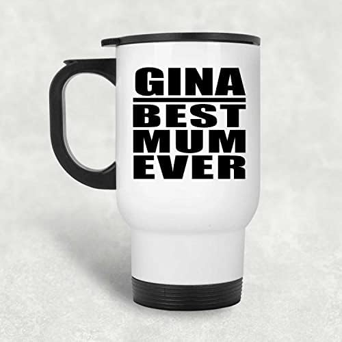 Designsify Gina En İyi Anne Hiç, Beyaz Seyahat Kupa 14 oz Paslanmaz Çelik termos kupa, hediyeler için Doğum Günü Yıldönümü